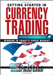 دانلود کتاب Getting Started in Currency Trading: Winning in Today’s Forex Market (Getting Started In…..) – شروع در تجارت ارز:...