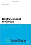 دانلود کتاب Kant’s Concept of Genius: Its Origin and Function in the Third Critique (Continuum Studies in Philosophy) – مفهوم...