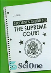 دانلود کتاب Students Guide to the US Supreme Court (Student’s Guides to the U. S. Government) – راهنمای دانشجویان به...