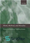 دانلود کتاب Mind, Method, and Morality: Essays in Honour of Anthony Kenny ذهن، روش و اخلاق: مقالاتی به افتخار... 