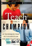 دانلود کتاب Teach Like a Champion: 49 Techniques that Put Students on the Path to College – مانند یک قهرمان...