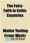 دانلود کتاب The Fairy-Faith in Celtic Countries – پری-ایمان در کشورهای سلتیک