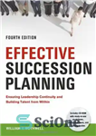 دانلود کتاب Effective Succession Planning: Ensuring Leadership Continuity and Building Talent from Within – برنامه ریزی جانشین پروری: تضمین تداوم...