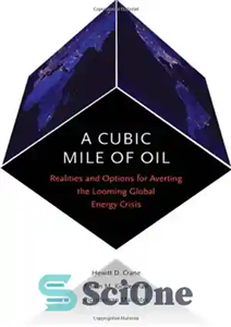 دانلود کتاب A Cubic Mile of Oil: Realities and Options for Averting the Looming Global Energy Crisis – یک مایل...