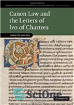 دانلود کتاب Canon Law and the Letters of Ivo of Chartres – قانون کانن و نامه های ایوو چارتر