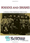 دانلود کتاب Khans and Shahs: A History of the Bakhtiyari Tribe in Iran خوانین و شاهان: تاریخ ایل بختیاری... 