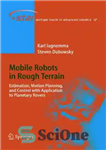 دانلود کتاب Mobile Robots in Rough Terrain: Estimation, Motion Planning, and Control with Application to Planetary Rovers (Springer Tracts in...