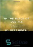 دانلود کتاب In the Place of Justice: A Story of Punishment and Deliverance – در جای عدالت: داستانی از مجازات...
