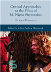 دانلود کتاب Critical Approaches to the Films of M. Night Shyamalan: Spoiler Warnings – رویکردهای انتقادی به فیلم‌های ام نایت...