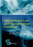 دانلود کتاب International Law and Humanitarian Assistance: A Crosscut Through Legal Issues Pertaining to Humanitarianism حقوق بین‌الملل و کمک‌های... 