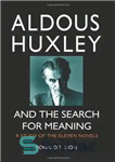 دانلود کتاب Aldous Huxley and the Search for Meaning: A Study of the Eleven Novels – آلدوس هاکسلی و جستجوی...