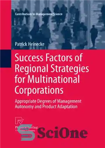 دانلود کتاب Success Factors of Regional Strategies for Multinational Corporations: Appropriate Degrees Management Autonomy and Product Adaptation عوامل... 