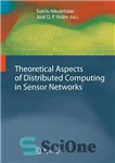 دانلود کتاب Theoretical Aspects of Distributed Computing in Sensor Networks – جنبه های نظری محاسبات توزیع شده در شبکه های...