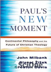 دانلود کتاب Paul’s New Moment: Continental Philosophy and the Future of Christian Theology – لحظه جدید پولس: فلسفه قاره ای...