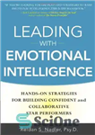دانلود کتاب Leading with Emotional Intelligence: Hands-On Strategies for Building Confident and Collaborative Star Performers – پیشرو با هوش هیجانی:...