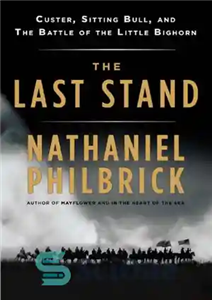 دانلود کتاب The Last Stand: Custer, Sitting Bull, and the Battle of the Little Bighorn – آخرین جایگاه: کاستر، گاو...