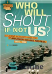 دانلود کتاب Who Will Shout If Not Us : Student Activists and the Tiananmen Square Protest, China, 1989 – اگر ما...