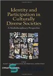 دانلود کتاب Identity and Participation in Culturally Diverse Societies: A Multidisciplinary Perspective – هویت و مشارکت در جوامع متنوع فرهنگی:...