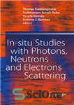 دانلود کتاب In-situ Studies with Photons, Neutrons and Electrons Scattering – مطالعات درجا با فوتون ها، نوترون ها و پراکندگی...