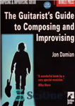 دانلود کتاب The Guitarist`s Guide To Composing And Improvising – راهنمای گیتاریست برای آهنگسازی و بداهه نوازی
