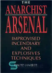 دانلود کتاب The Anarchist Arsenal. Improvised Incendiary & Explosives Techniques – زرادخانه آنارشیست. تکنیک های بداهه آتش سوزی و مواد...