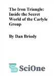 دانلود کتاب The Iron Triangle – Inside the Secret World of the Carlyle Group – مثلث آهنی – در داخل...