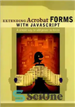 دانلود کتاب Extending Acrobat Forms With Javascript (Decrypted) – گسترش فرم های آکروبات با جاوا اسکریپت (رمزگشایی)