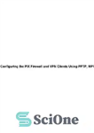 دانلود کتاب Configuring the PIX Firewall and VPN Clients Using PPTP, MPPE and IPSec – پیکربندی مشتری های فایروال Pix...