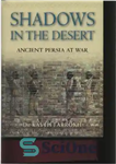 دانلود کتاب Shadows in the Desert – Ancient Persia at War – Farrokh – سایه ها در بیابان – ایران...
