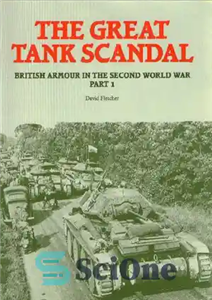 دانلود کتاب The Great Tank Scandal – British Armour In The Second World War – رسوایی بزرگ تانک – زره...