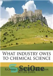 دانلود کتاب What Industry Owes to Chemical Science – چه صنعت مدیون علوم شیمیایی است