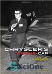 دانلود کتاب Chrysler’s Turbine Car: The Rise and Fall of Detroit’s Coolest Creation – ماشین توربین کرایسلر: ظهور و سقوط...