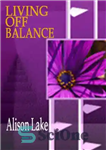 دانلود کتاب Living Off Balance – زندگی بدون تعادل