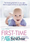 دانلود کتاب First-Time Parent: The honest guide to coping brilliantly and staying sane in your baby’s first year – والدین...