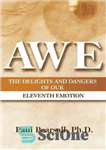 دانلود کتاب AWE: The Delights and Dangers of Our Eleventh Emotion – AWE: لذت ها و خطرات احساس یازدهم ما