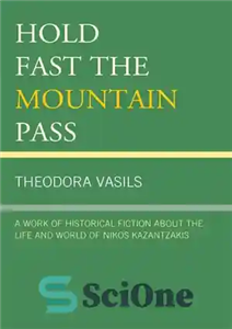 دانلود کتاب Hold Fast the Mountain Pass: A Work of Historical Fiction about the Life and World of Nikos Kazantzakis... 