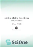 دانلود کتاب Stella Miles Franklin: A Biography – استلا مایلز فرانکلین: بیوگرافی