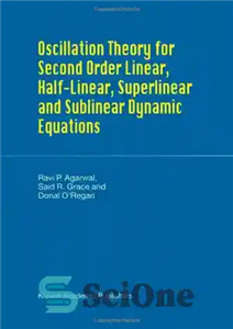 دانلود کتاب Oscillation Theory for Second Order Linear, Half-Linear – نظریه نوسان برای خطی مرتبه دوم ، نیمه خطی