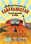 دانلود کتاب Adventures In Caravanastan: Around Australia in 80ks – ماجراهای در کاروانستان: اطراف استرالیا در 80 کیلومتر