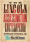 دانلود کتاب The Lincoln Assassination Encyclopedia – دایره المعارف ترور لینکلن