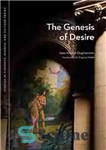 دانلود کتاب The genesis of desire – پیدایش میل