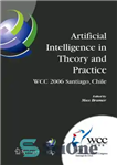 دانلود کتاب Artificial Intelligence in Theory and Practice: IFIP 19th World Computer Congress, TC-12 IFIP AI 2006 Stream, August 21-24,...
