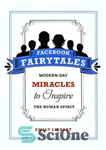 دانلود کتاب Facebook Fairytales: Modern-Day Miracles to Inspire the Human Spirit – فیس بوک Fairytales: معجزات امروزی برای الهام بخشیدن...