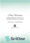 دانلود کتاب Olive Weston the Heroic Life of A WWII Nurse Nurse – الیو وستون زندگی قهرمانانه یک پرستار پرستار...
