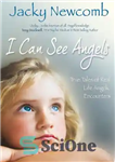 دانلود کتاب I Can See Angels: True Tales Of Real Life Angelic Encounters – من می توانم فرشتگان را ببینم:...