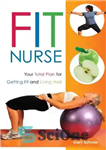 دانلود کتاب Fit Nurse: Your Total Plan for Getting Fit and Living Well – Fit Nurse: کل برنامه شما برای...