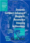 دانلود کتاب Dynamic Contrast-Enhanced Magnetic Resonance Imaging in Oncology – تصویربرداری رزونانس مغناطیسی با کنتراست پویا در انکولوژی