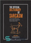 دانلود کتاب The Official Dictionary of Sarcasm: A Lexicon for Those of Us Who Are Better and Smarter Than the...