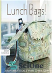 دانلود کتاب Lunch Bags!: 25 Handmade Sacks & Wraps To Sew Today – کیسه ناهار!: 25 گونی دست ساز و...