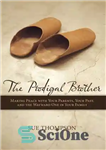 دانلود کتاب The Prodigal Brother: Making Peace with Your Parents, Your Past, and the Wayward One in Your Family –...